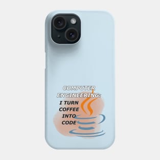 Computer Engineer: I Turn Coffee Into Code Phone Case