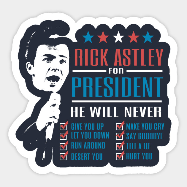 Rick Astley For President Election 2020 Aufkleber Teepublic De