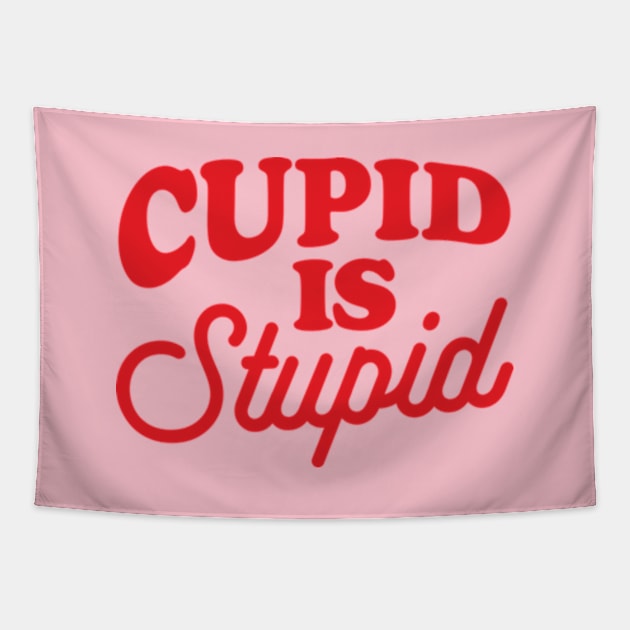 Funny Anti Valentine Cupid Is Stupid Tapestry by Sociartist