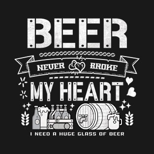 Beer never broke my heart - funny quotes T-Shirt