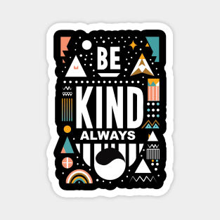 Be Kind Always Magnet