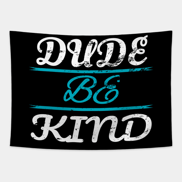 DUDE BE KIND Anti Bullying Love Human Tapestry by SinBle