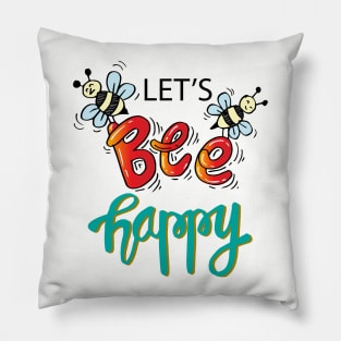 Let s bee happy Pillow