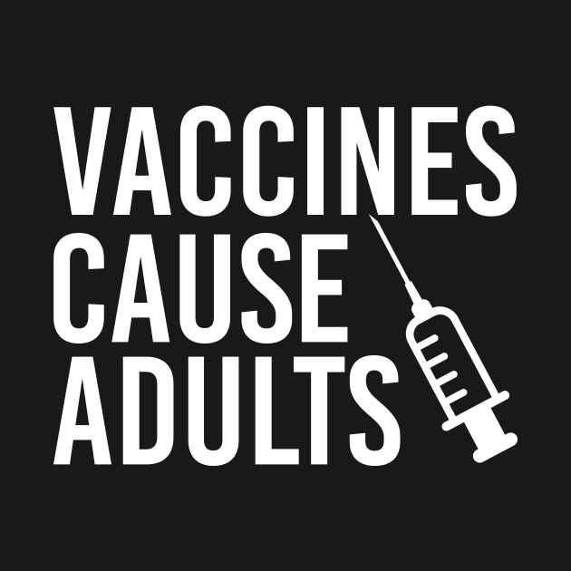 Vaccines Cause Adults by zellaarts