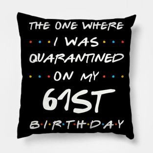 Quarantined On My 61st Birthday Pillow