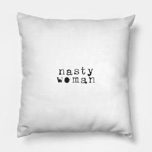 Nasty Woman Pillow