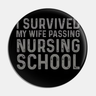 Amusing I Survived My Wife Passing Nursing School Pin