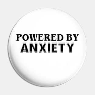 Powered By Anxiety Pin