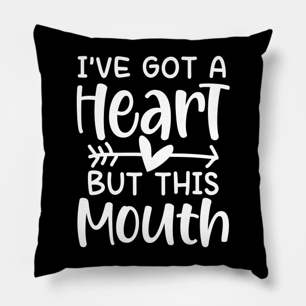 I've Got a Good Heart But This Mouth Pillow by AngelBeez29