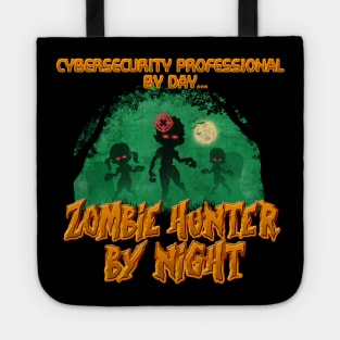 CyberSecurity Professional by Day. Zombie Hunter By Night Tote