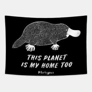 Platypus - This Planet Is My Home Too - animal design Tapestry