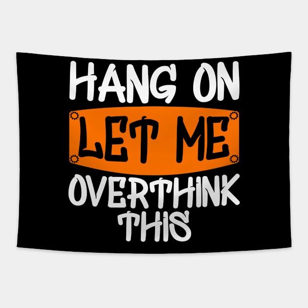 Hang On Let Me Overthink This Tapestry by Yyoussef101