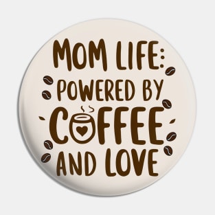 Mom Life: Powered by Coffee and Love Pin
