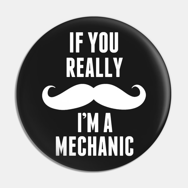If You Really I’m A Mechanic – T & Accessories Pin by roxannemargot