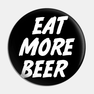 EAT MORE BEER SHIRT Pin