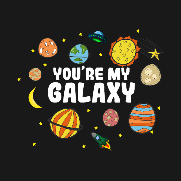 You are my galaxy for couples by Shirtttee