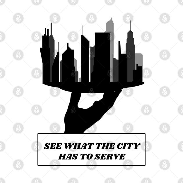 See What The City Has To Serve by Living Emblem