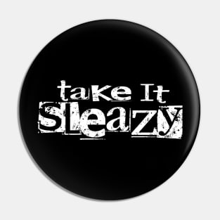 Take It Sleazy White Pin