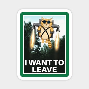 "I Want to Leave" Parody Poster Magnet