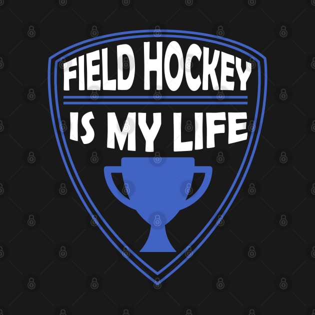 Field Hockey is my Life Gift by woormle