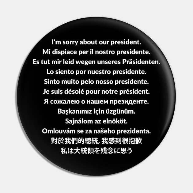 I'm sorry about our president t-shirt Pin by RedYolk