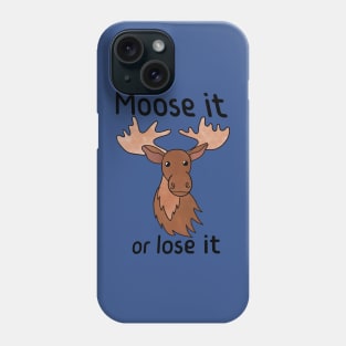 Moose It or Lose It Phone Case