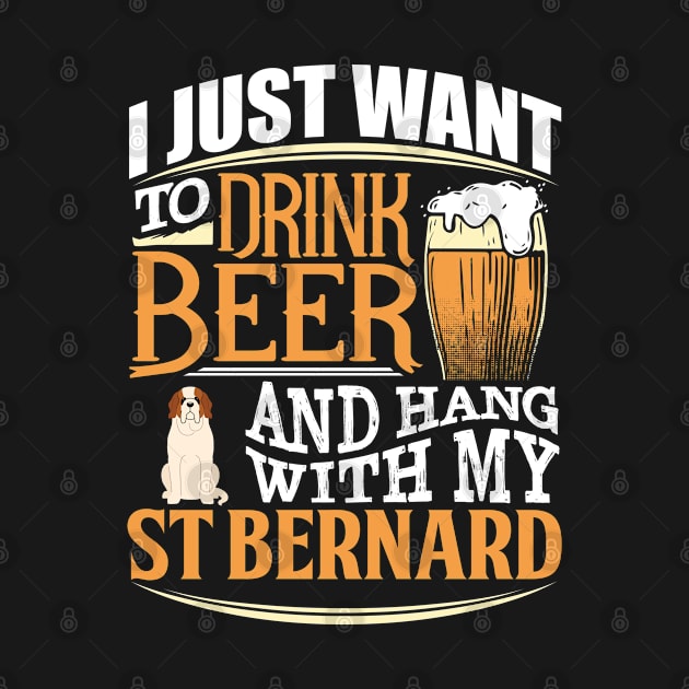 I Just Want To Drink Beer And Hang With  My St Bernard - Gift For St Bernard Dog Owner St Bernard Lover by HarrietsDogGifts