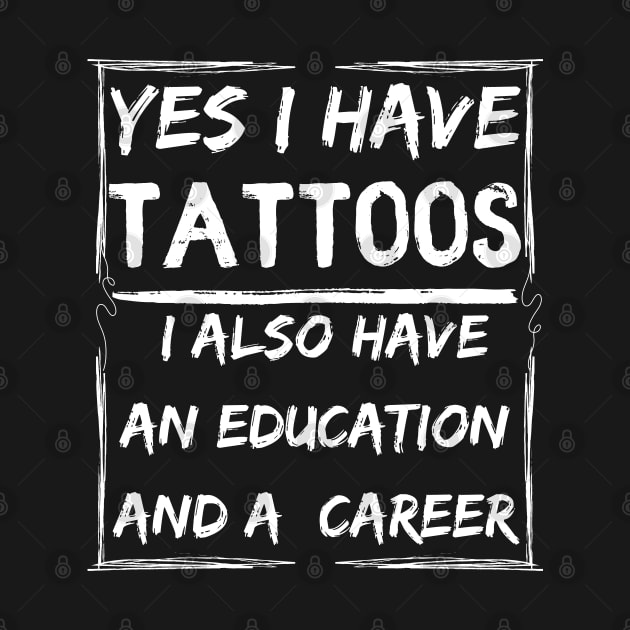 yes i have tattoos i also have an education and a career by mdr design