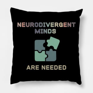 Neurodivergent Minds are Needed (three) Pillow