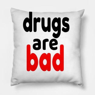 drugs are bad Pillow