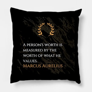 Marcus Aurelius's Measure of Worth: Values Define a Person Pillow