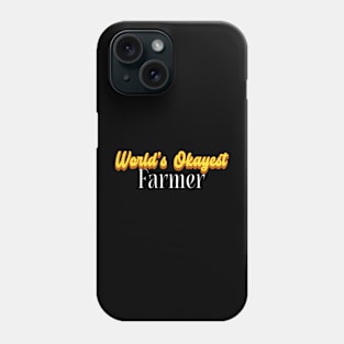 World's Okayest Farmer! Phone Case