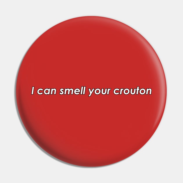 I can smell your crouton Pin by BishopCras