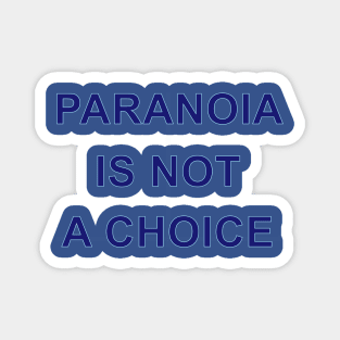 PARANOIA IS NOT A CHOICE Magnet