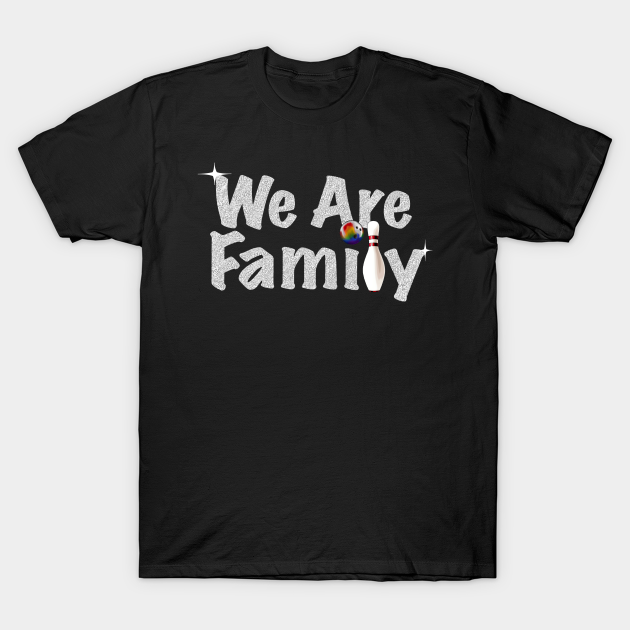 We Are Family Bowling Front Only - Bowling - T-Shirt | TeePublic