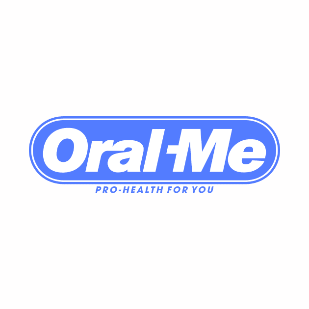 Oral Me by benjistewarts