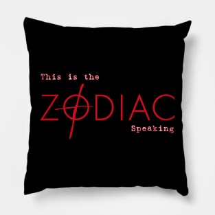 this is the zodiac speaking Pillow