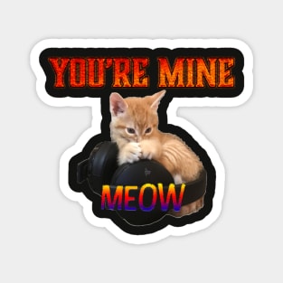 Gamer Cat - You're Mine Meow Magnet