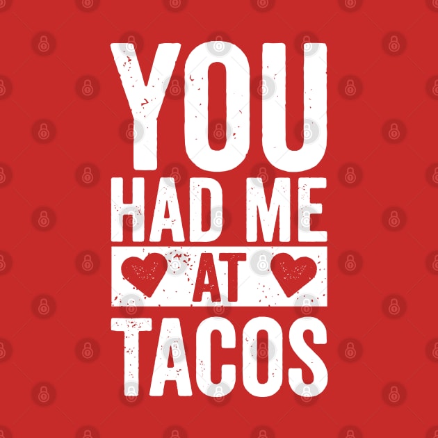 You Had Me At Tacos by DetourShirts