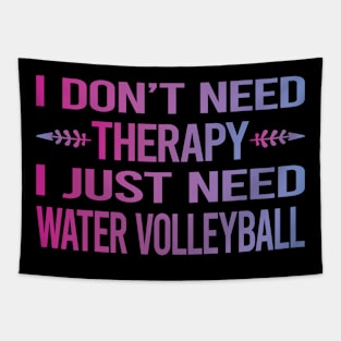 I Dont Need Therapy Water Volleyball Tapestry