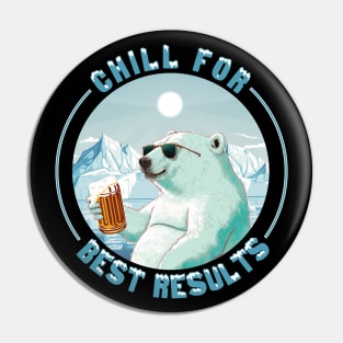 Chill For Best Results Pin