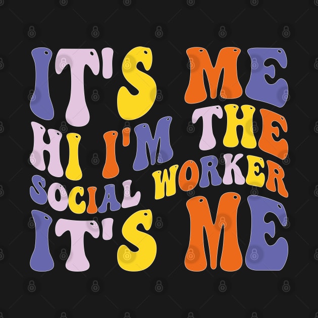 Its Me Hi I'm The Social Worker Its Me by mdr design