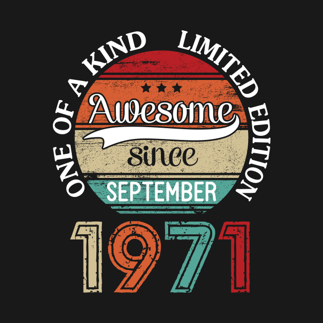 Happy Birthday 49 Years Old To Me Awesome Since September 1971 One Of A Kind Limited Edition by joandraelliot