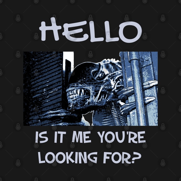 Xenomorph funny print: Hello is it me you're looking for? by SPACE ART & NATURE SHIRTS 