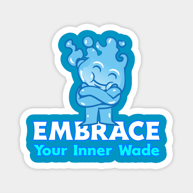 Embrace Your Inner Wade Magnet by nerdtropolis