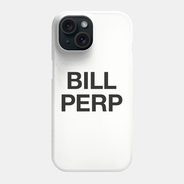 Bill Perp Phone Case by tomsnow