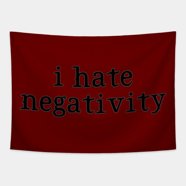 I Hate Negativity Tapestry by BenIrelandBooks