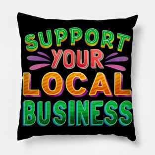 Support Your Local Business Pillow