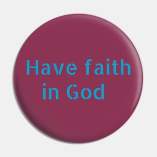 Have faith in God Pin