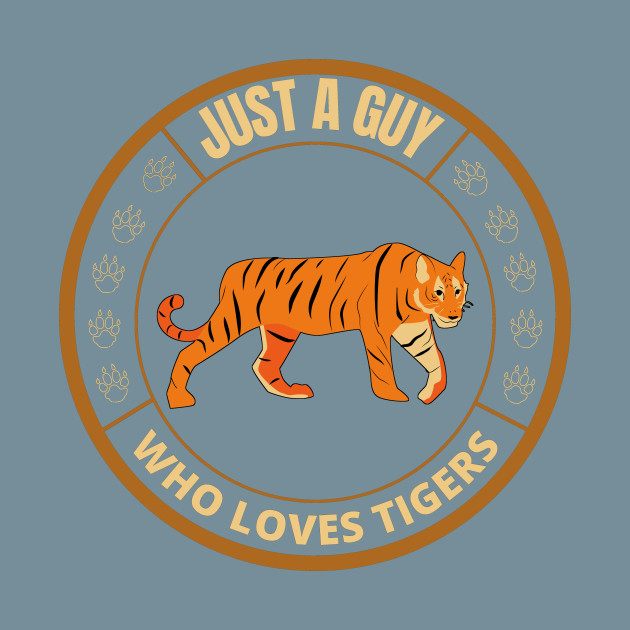 Disover Just a guy who loves tigers - Just A Guy Who Loves Tigers - T-Shirt